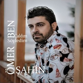 Ömer Şahin Ben Çaldım Söyledim