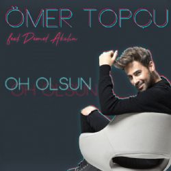 Ömer Topçu Oh Olsun