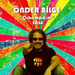 Önder Bilge Çıkamadım