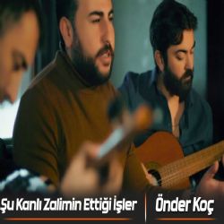 Önder Koç Şu Kanlı Zalimin Ettiği İşler