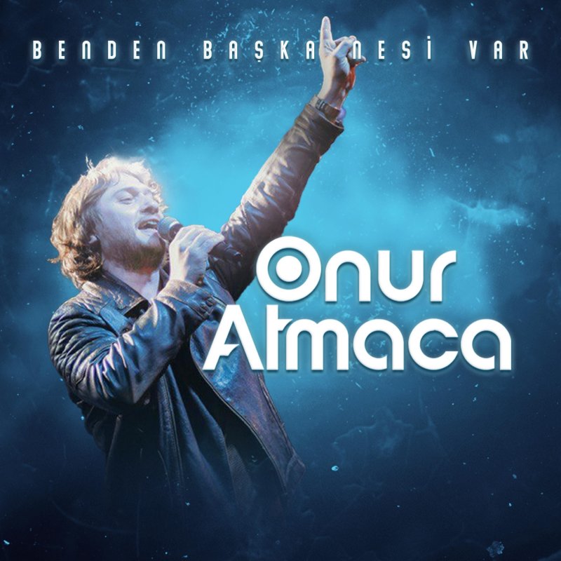 Onur Atmaca Benden Başka Nesi Var