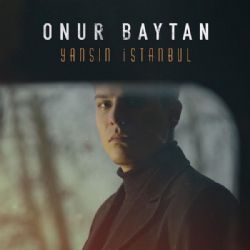 Onur Baytan Yansın İstanbul