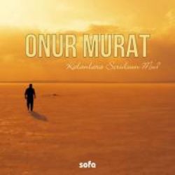 Onur Murat Kalanlara Sorulsun Mu