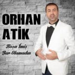 Orhan Atik Boşa İmiş