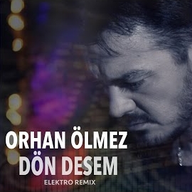 Orhan Ölmez Dön Desem