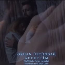 Orhan Üstündağ Affettim