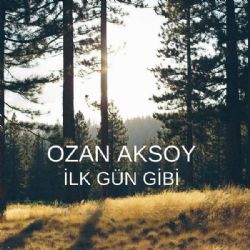 Ozan Aksoy İlk Gün Gibi