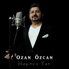 Ozan Özcan Hayırsız Yar