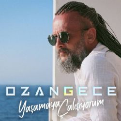 Ozangece Yaşamaya Çalışıyorum