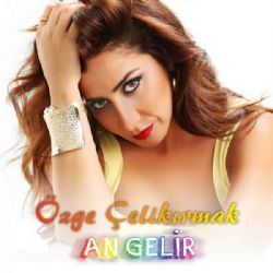 Özge Çelikırmak An Gelir