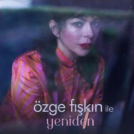 Özge Fışkın Yeniden