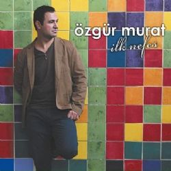 Özgür Murat İlk Nefes