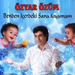 Özyar Özüm Benden İçerdeki Sana Kıyamam