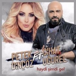 Petek Dinçöz Haydi Şimdi Gel