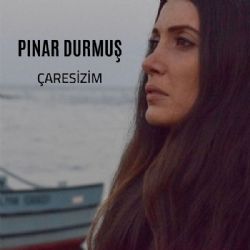 Pınar Durmuş Çaresizim