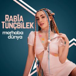 Rabia Tunçbilek Merhaba Dünya