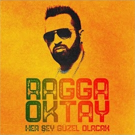 Ragga Oktay Her Şey Güzel Olacak