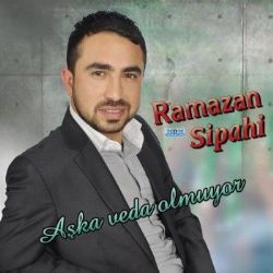 Ramazan Sipahi Aşka Veda Olmuyor