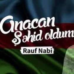 Rauf Nabi Anacan Şehid Oldum