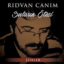 Rıdvan Canım Suların Ötesi