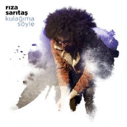 Rıza Sarıtaş Kulağıma Söyle