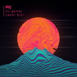 Ruj Bu Güneş Yakar Bizi