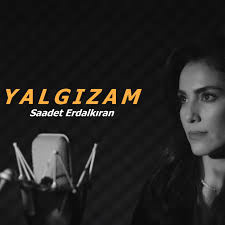 Saadet Erdalkıran Yalgızam Yalgız