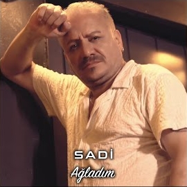 Sadi Ağladım