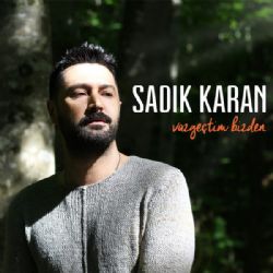 Sadık Karan Vazgeçtim Bizden