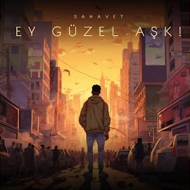 Sahavet Ey Güzel Aşk