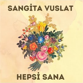 Sangita Vuslat Hepsi Sana