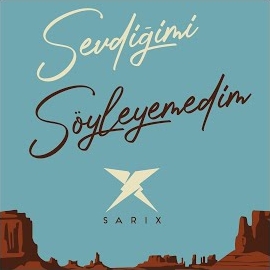 Sarix Sevdiğimi Söyleyemedim