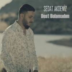 Sedat Akdeniz Dost Bulamadım