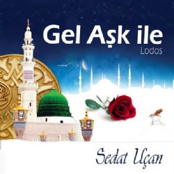 Sedat Uçan Gel Aşk İle