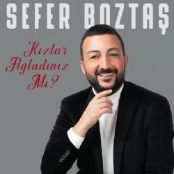 Sefer Boztaş Kızlar Ağladınız Mı