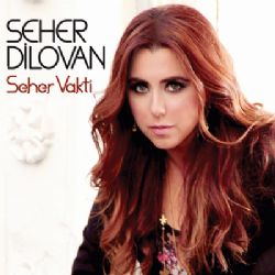 Seher Dilovan Seher Vakti