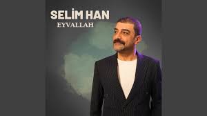 Selim Han Eyvallah