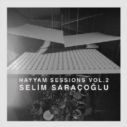 Selim Saraçoğlu Hayyam Sessions