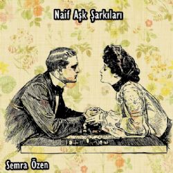 Semra Özen Naif Aşk Şarkıları