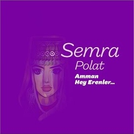 Semra Polat Amman Hey Erenler