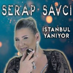 Serap Savcı İstanbul Yanıyor