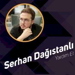 Serhan Dağıstanlı Yardım Et