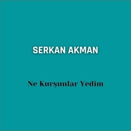 Serkan Akman Ne Kurşunlar Yedim