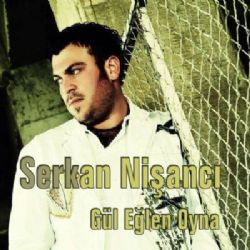 Serkan Nişancı Gül Eğlen Oyna