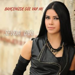 Sevda Gül Bahçenizde Gül Var Mı