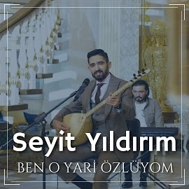 Seyit Yıldırım Ben O Yari Özlüyom