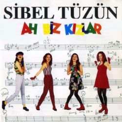 Sibel Tüzün Ah Biz Kızlar