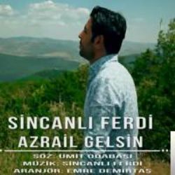 Sincanlı Ferdi Azrail Gelsin