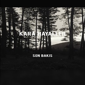 Son Bakış Kara Hayaller