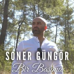 Soner Güngör Bir Başıma